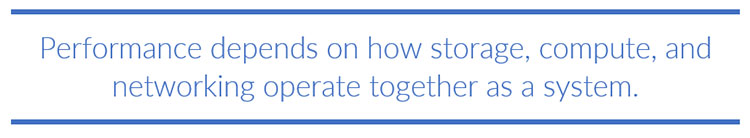 Performance depends on how storage, compute, and networking operate together as a system.